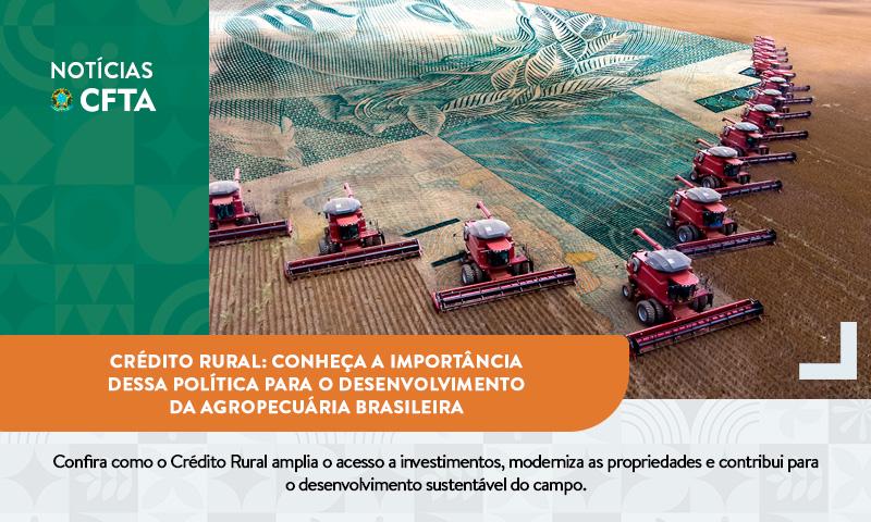 Crédito Rural: conheça a importância dessa política para o desenvolvimento da agropecuária brasileira 